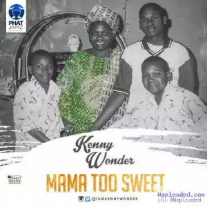 Kenny Wonder - Mama Too Sweet